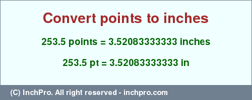 Result converting 253.5 points to inches = 3.52083333333 inches