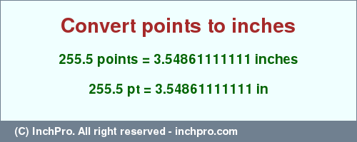 Result converting 255.5 points to inches = 3.54861111111 inches