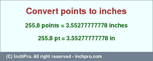 Result converting 255.8 points to inches = 3.55277777778 inches