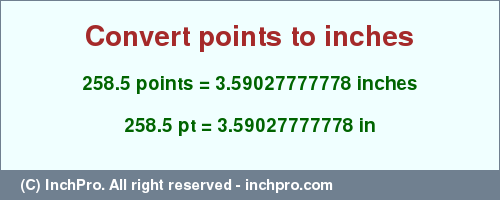 Result converting 258.5 points to inches = 3.59027777778 inches