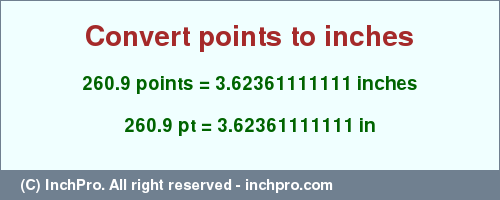 Result converting 260.9 points to inches = 3.62361111111 inches