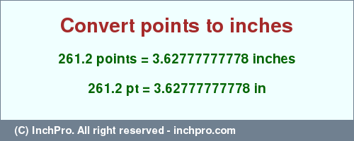 Result converting 261.2 points to inches = 3.62777777778 inches