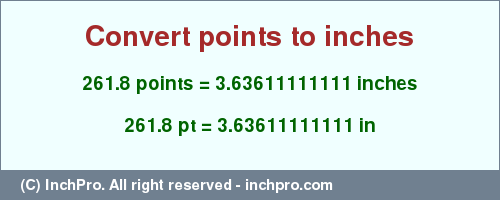 Result converting 261.8 points to inches = 3.63611111111 inches