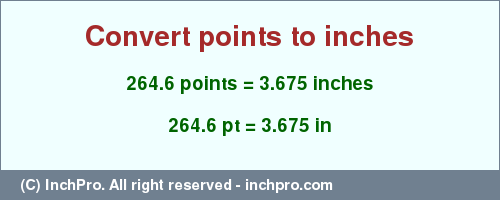 Result converting 264.6 points to inches = 3.675 inches