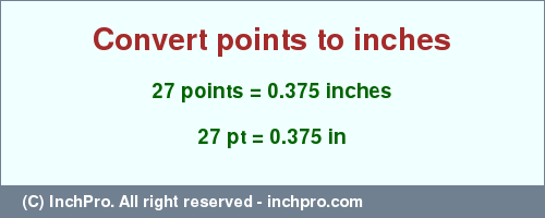 Result converting 27 points to inches = 0.375 inches