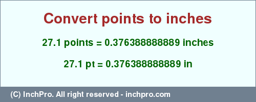 Result converting 27.1 points to inches = 0.376388888889 inches