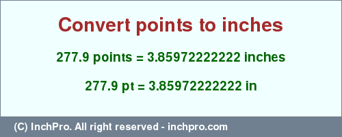 Result converting 277.9 points to inches = 3.85972222222 inches