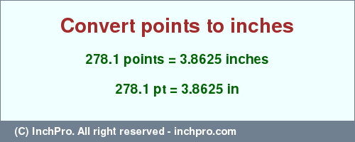 Result converting 278.1 points to inches = 3.8625 inches