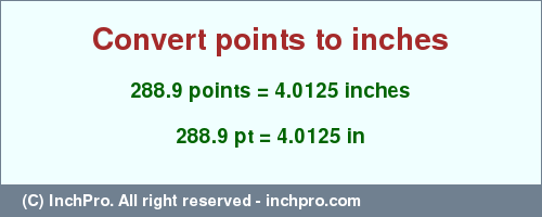 Result converting 288.9 points to inches = 4.0125 inches