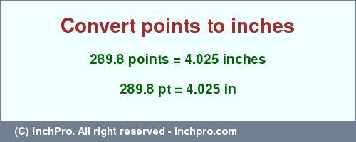 Result converting 289.8 points to inches = 4.025 inches
