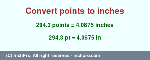 Result converting 294.3 points to inches = 4.0875 inches