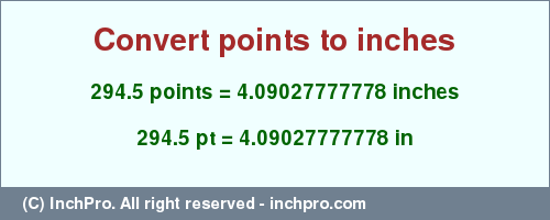Result converting 294.5 points to inches = 4.09027777778 inches