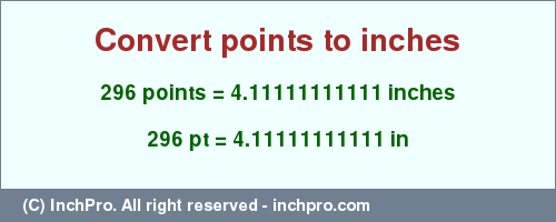 Result converting 296 points to inches = 4.11111111111 inches