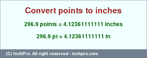 Result converting 296.9 points to inches = 4.12361111111 inches