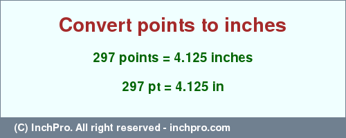 Result converting 297 points to inches = 4.125 inches
