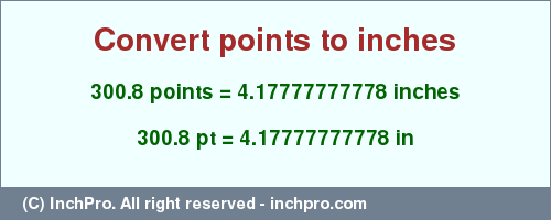 Result converting 300.8 points to inches = 4.17777777778 inches