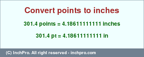 Result converting 301.4 points to inches = 4.18611111111 inches