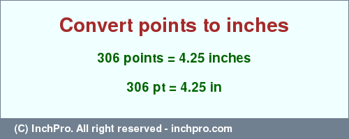 Result converting 306 points to inches = 4.25 inches