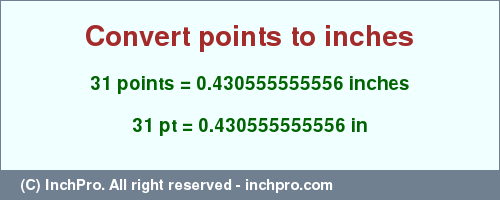 Result converting 31 points to inches = 0.430555555556 inches