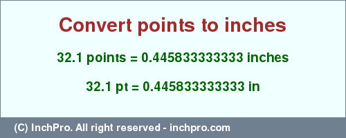 Result converting 32.1 points to inches = 0.445833333333 inches