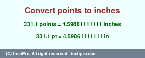Result converting 331.1 points to inches = 4.59861111111 inches
