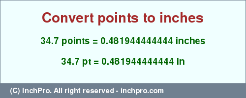 Result converting 34.7 points to inches = 0.481944444444 inches