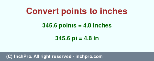 Result converting 345.6 points to inches = 4.8 inches