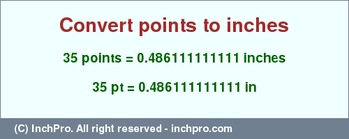Result converting 35 points to inches = 0.486111111111 inches