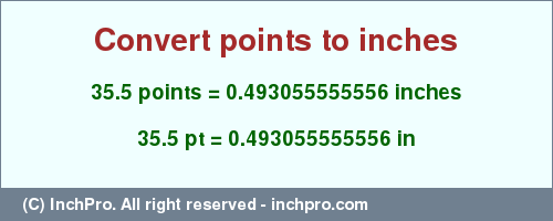 Result converting 35.5 points to inches = 0.493055555556 inches