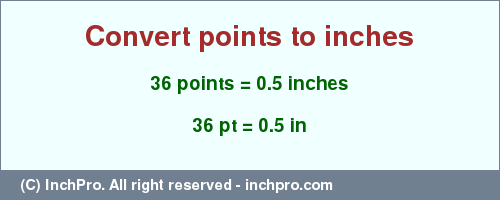 Result converting 36 points to inches = 0.5 inches