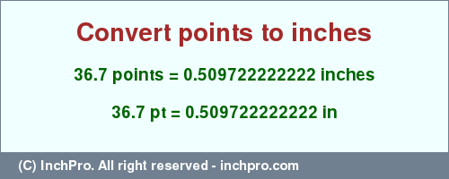 Result converting 36.7 points to inches = 0.509722222222 inches