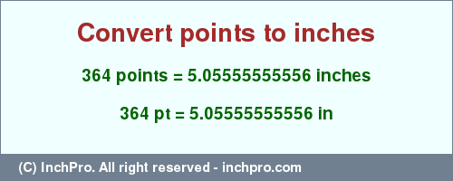 Result converting 364 points to inches = 5.05555555556 inches