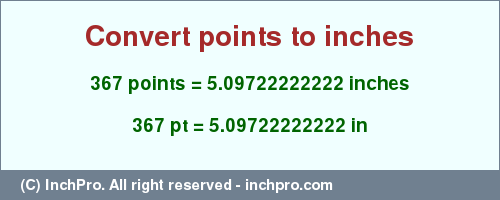 Result converting 367 points to inches = 5.09722222222 inches