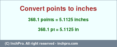 Result converting 368.1 points to inches = 5.1125 inches