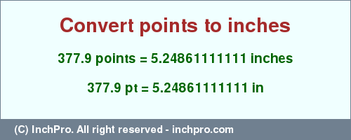 Result converting 377.9 points to inches = 5.24861111111 inches