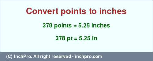 Result converting 378 points to inches = 5.25 inches