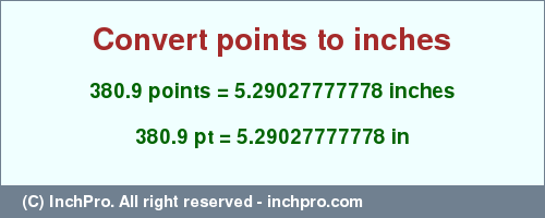 Result converting 380.9 points to inches = 5.29027777778 inches