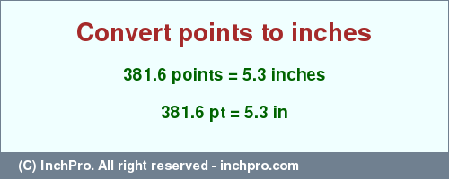 Result converting 381.6 points to inches = 5.3 inches