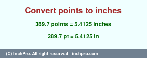 Result converting 389.7 points to inches = 5.4125 inches