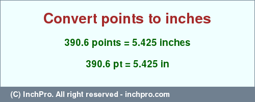 Result converting 390.6 points to inches = 5.425 inches