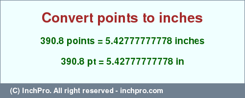 Result converting 390.8 points to inches = 5.42777777778 inches