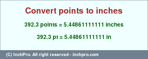 Result converting 392.3 points to inches = 5.44861111111 inches