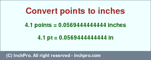 Result converting 4.1 points to inches = 0.0569444444444 inches