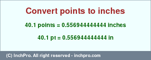 Result converting 40.1 points to inches = 0.556944444444 inches