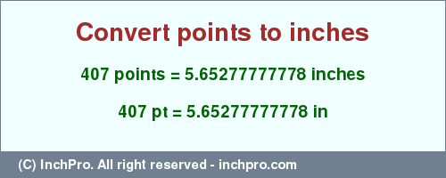 Result converting 407 points to inches = 5.65277777778 inches
