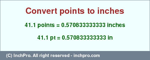 Result converting 41.1 points to inches = 0.570833333333 inches