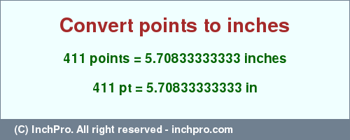 Result converting 411 points to inches = 5.70833333333 inches