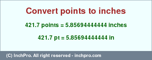 Result converting 421.7 points to inches = 5.85694444444 inches