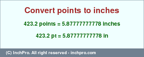 Result converting 423.2 points to inches = 5.87777777778 inches