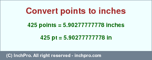 Result converting 425 points to inches = 5.90277777778 inches